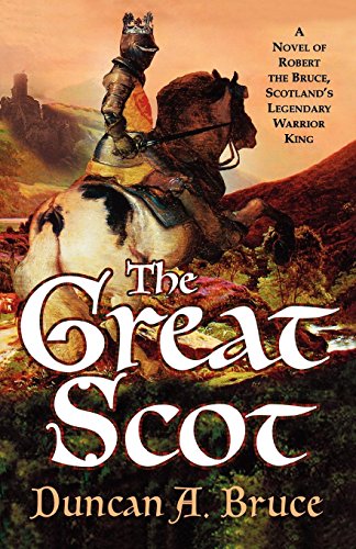 The Great Scot A Novel of Robert the Bruce, Scotland's Legendary Warrior King [Paperback]