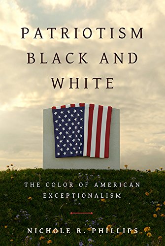 Patriotism Black and White  The Color of American Exceptionalism [Hardcover]