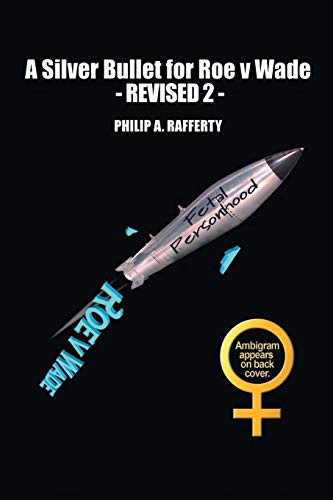 A Silver Bullet For Roe V. Wade-Revised 2 [Paperback]