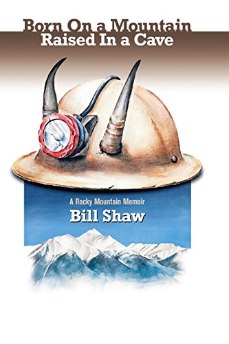 Born On A Mountain, Raised In A Cave A Rocky Mountain Memoir [Paperback]