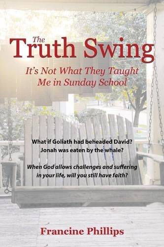 The Truth Swing It's Not What They Taught Me In Sunday School [Paperback]