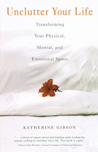 Unclutter Your Life Transforming Your Physical, Mental, And Emotional Space [Paperback]