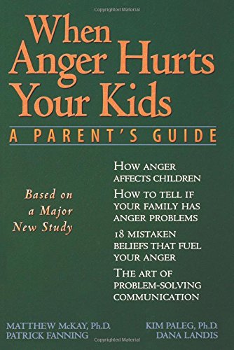 When Anger Hurts Your Kids A Parent's Guide [Paperback]