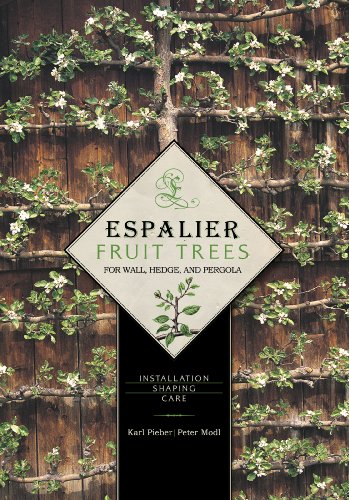 Espalier Fruit Trees For Wall, Hedge, And Pergola Installation Shaping Care [Hardcover]