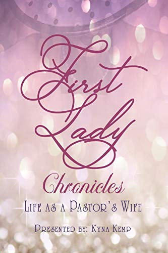First Lady Chronicles  Life As a Pastor's Wife [Paperback]