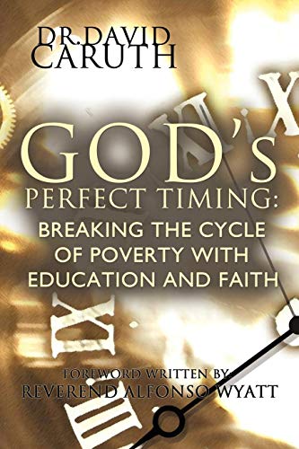 God's Perfect Timing Breaking The Cycle Of Poverty With Education And Faith [Paperback]