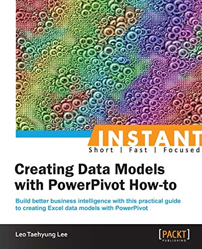 Instant Creating Data Models with PowerPivot How-To [Paperback]
