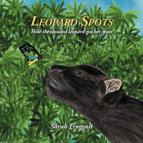 Leopard Spots  How the Clouded Leopard Got Her Spots [Paperback]