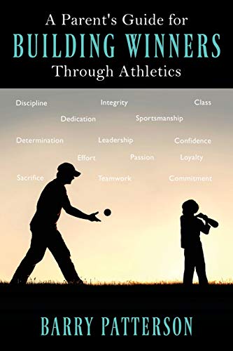 Parent's Guide for Building Winners Through Athletics [Paperback]