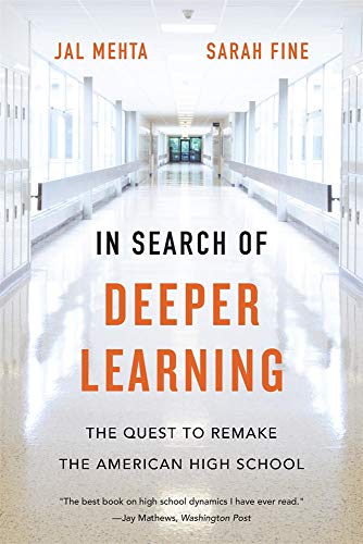 In Search of Deeper Learning  The Quest to Remake the American High School [Paperback]
