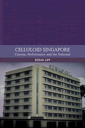 Celluloid Singapore Cinema, Performance and the National [Paperback]