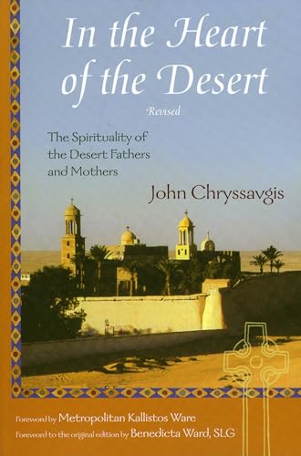 In the Heart of the Desert The Spirituality of the Desert Fathers and Mothers [Paperback]