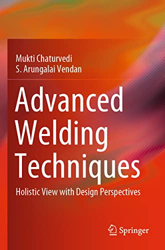 Advanced Welding Techniques Holistic View with Design Perspectives [Paperback]