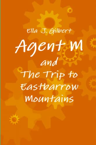 Agent M and the Trip to Eastbarrow Mountains [Paperback]