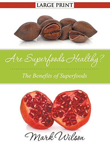 Are Superfoods Healthy (large Print) The Benefits Of Superfoods [Paperback]