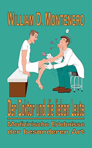 Der Doktor und die lieben Leute  Medizinische Erlebnisse der besonderen Art [Paperback]