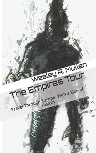Empires Tour  Travel in Europe, with a Side of History [Paperback]