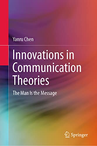 Innovations in Communication Theories The Man Is the Message [Hardcover]