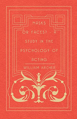 Masks or Faces - a Study in the Psychology of Acting [Paperback]