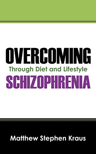 Overcoming Schizophrenia Through Diet And Lifestyle [Paperback]