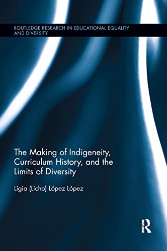 The Making of Indigeneity, Curriculum History, and the Limits of Diversity [Paperback]