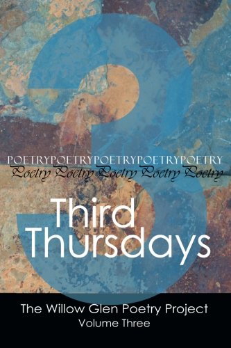 Third Thursdays (the Willow Glen Poetry Project) (volume 3) [Paperback]