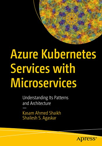 Azure Kubernetes Services with Microservices Understanding Its Patterns and Arc [Paperback]