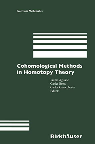 Cohomological Methods in Homotopy Theory Barcelona Conference on Algebraic Topo [Hardcover]