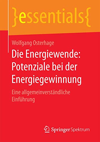 Die Energiewende Potenziale bei der Energiegewinnung Eine allgemeinverstndlic [Paperback]