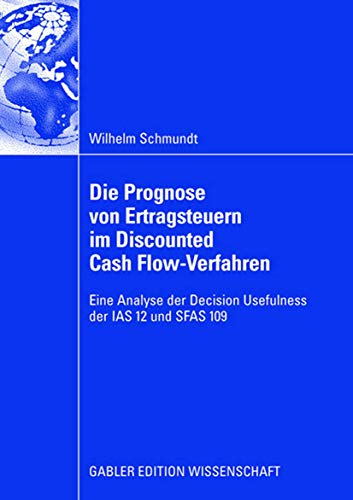 Die Prognose von Ertragsteuern im Discounted Cash Flow-Verfahren Eine Analyse d [Paperback]