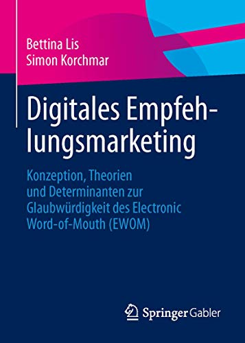 Digitales Empfehlungsmarketing Konzeption, Theorien und Determinanten zur Glaub [Paperback]