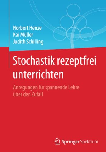 Stochastik rezeptfrei unterrichten Anregungen fr spannende Lehre ber den Zufa [Paperback]