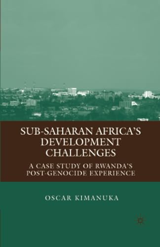 Sub-Saharan Africas Development Challenges A Case Study of Rwandas Post-Genoc [Paperback]