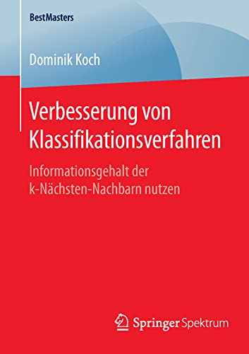 Verbesserung von Klassifikationsverfahren Informationsgehalt der k-Nchsten-Nac [Paperback]