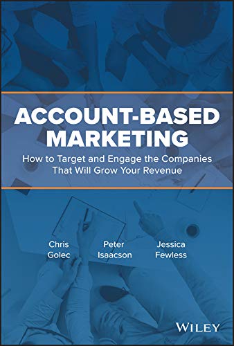 Account-Based Marketing How to Target and Engage the Companies That Will Grow Y [Hardcover]