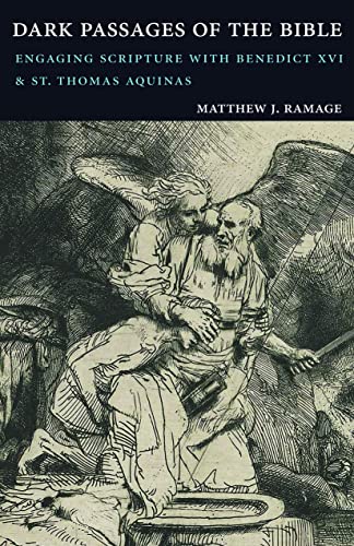 Dark Passages Of The Bible Engaging Scripture With Benedict Xvi And St. Thomas  [Paperback]