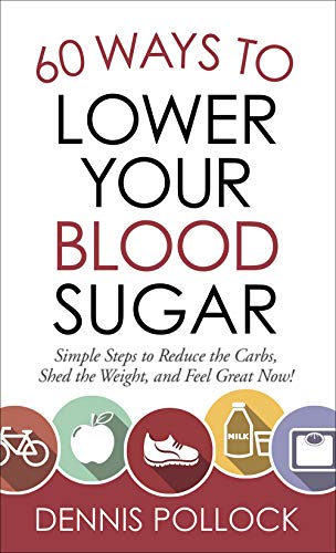 60 Ways to Lower Your Blood Sugar  Simple Steps to Reduce the Carbs, Shed the W [Unknown]