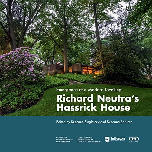Emergence of a Modern Dwelling Richard Neutras Hassrick House [Paperback]