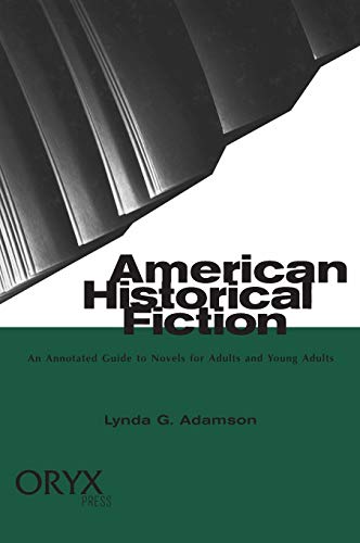 American Historical Fiction An Annotated Guide to Novels for Adults and Young A [Hardcover]