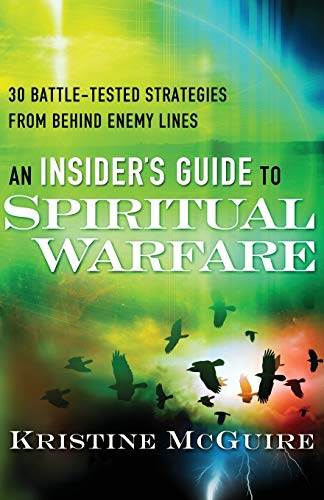 An Insider's Guide To Spiritual Warfare 30 Battle-Tested Strategies From Behind [Paperback]
