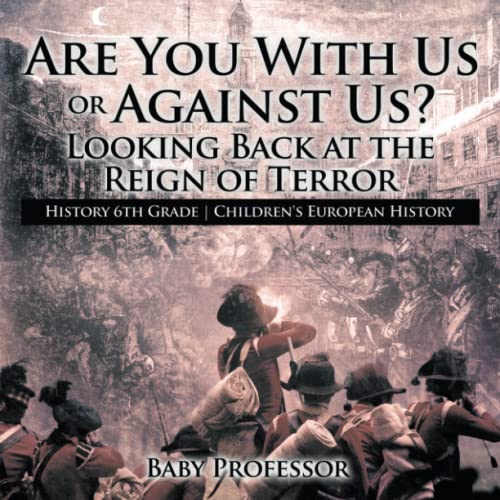 Are You with Us or Against Us Looking Back at the Reign of Terror - History 6th [Paperback]