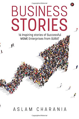 Business Stories 16 Inspiring Stories Of Successful Msme Enterprises From Surat [Paperback]