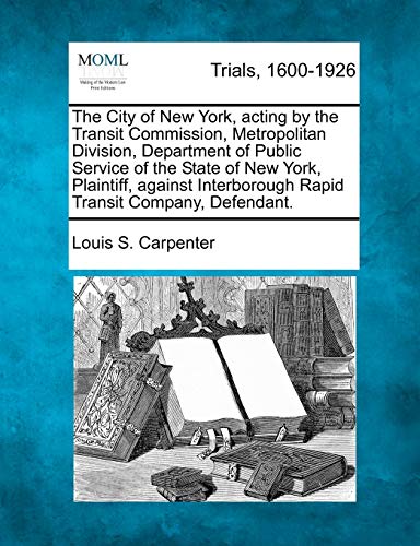 City of New York, Acting by the Transit Commission, Metropolitan Division, Depar [Paperback]