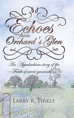 Echoes From Orchard's Glen An Appalachian Story Of The Faith Of Seven Generatio [Hardcover]