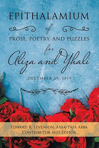 Epithalamium of Prose, Poetry, and Puzzles for Aliza and Yhali  December 29 201 [Paperback]