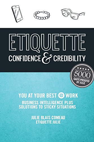 Etiquette Confidence & Credibility * You At Your Best @ Work Business Intellig [Paperback]