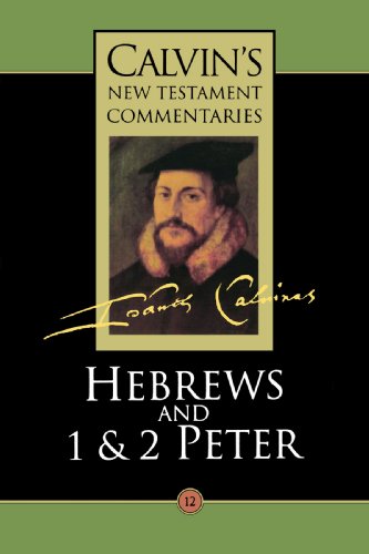 Hebrews And 1 & 2 Peter (calvin's New Testament Commentaries Series, Volume 12)  [Paperback]