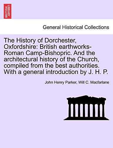 History of Dorchester, Oxfordshire  British earthworks-Roman Camp-Bishopric. an [Paperback]