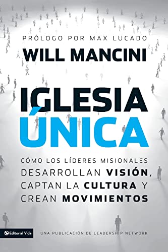Iglesia nica Cmo los lderes misionales desarrollan visin, captan la cultura [Paperback]