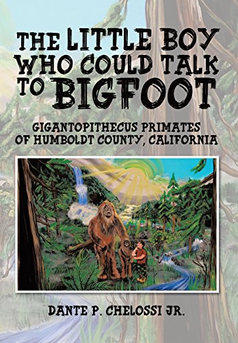 Little Boy Who Could Talk to Bigfoot  Gigantopithecus Primates of Humboldt Coun [Hardcover]